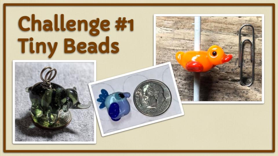 Challenge #1- Tiny Beads