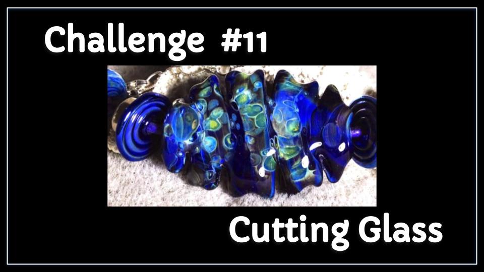 Ongoing Challenge #11 – Cutting Glass