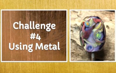 Challenge #4 Using Metal In Beads