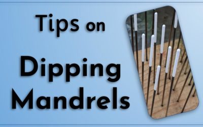 Tips on Dipping Mandrels