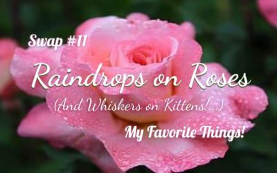 Swap #11 – Raindrops on Roses