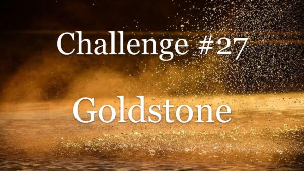 Challenge #27 – Goldstone