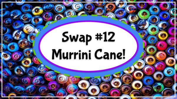 Swap #12 – Murrini Cane