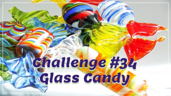 Challenge 34 – Glass Candy