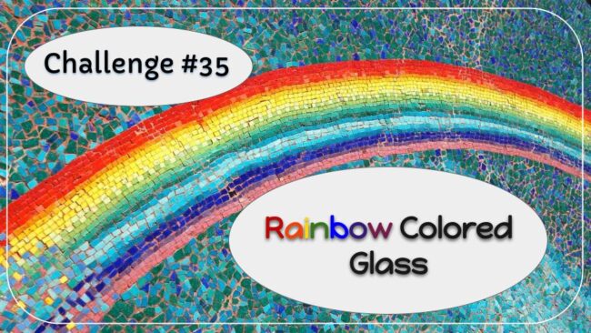 Challenge #35 – Rainbows