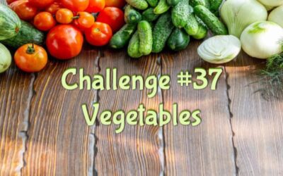 Challenge #37 – Vegetables