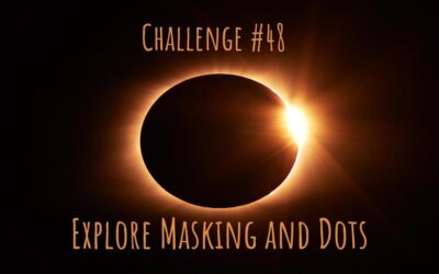 Challenge #48 – Explore Masking and Dots