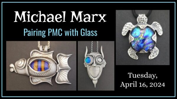 Michael Marx – Pairing PMC with Glass