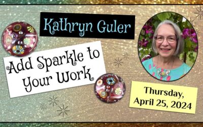 Kathryn Guler -“Add Sparkle to Your Work”