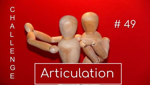 Challenge #49 Articulation