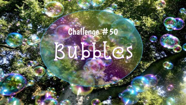 Challenge #50 – Bubbles