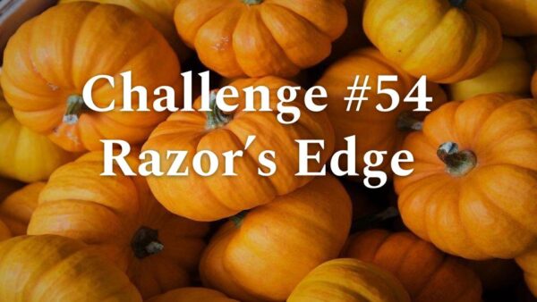 Challenge #54 – Razor’s Edge