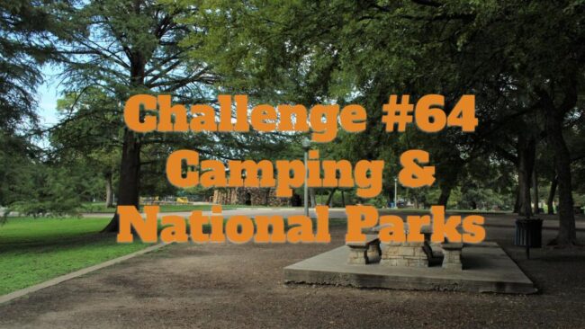 Challenge #64 Camping & Natl Parks